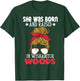 She was born and raised in wishabitch woods camper Quote T-Shirt - T-Shirt | Forest