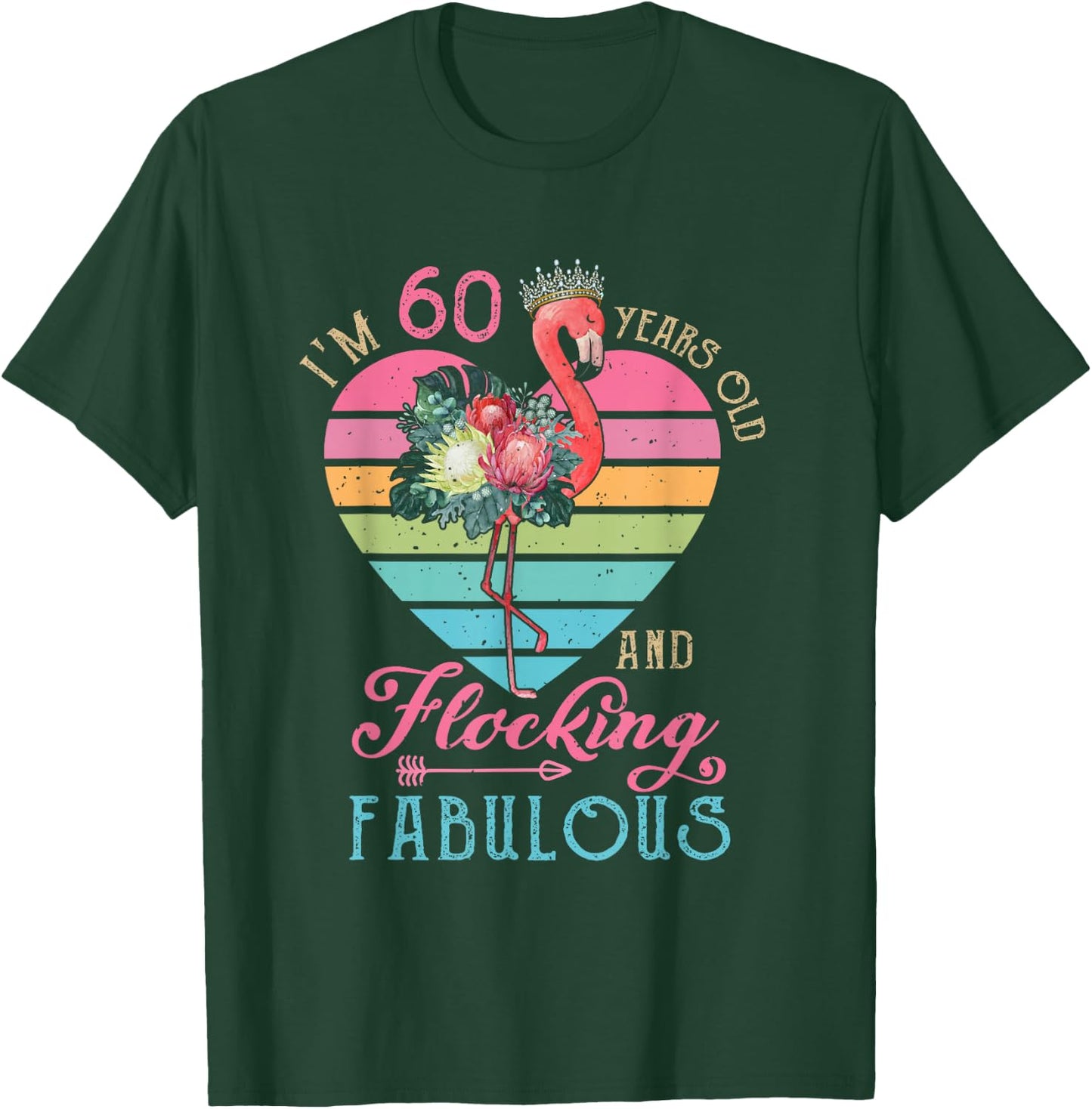 I'm 60 Years Old And Flocking Fabulous 60th Bday Flamingo T-Shirt - T-Shirt | Forest