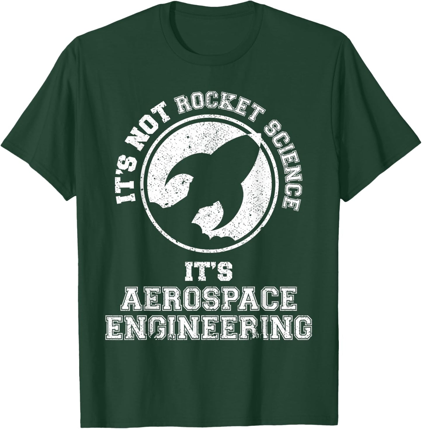It's Not Rocket Science It's Aerospace Engineering T-Shirt - T-Shirt | Forest