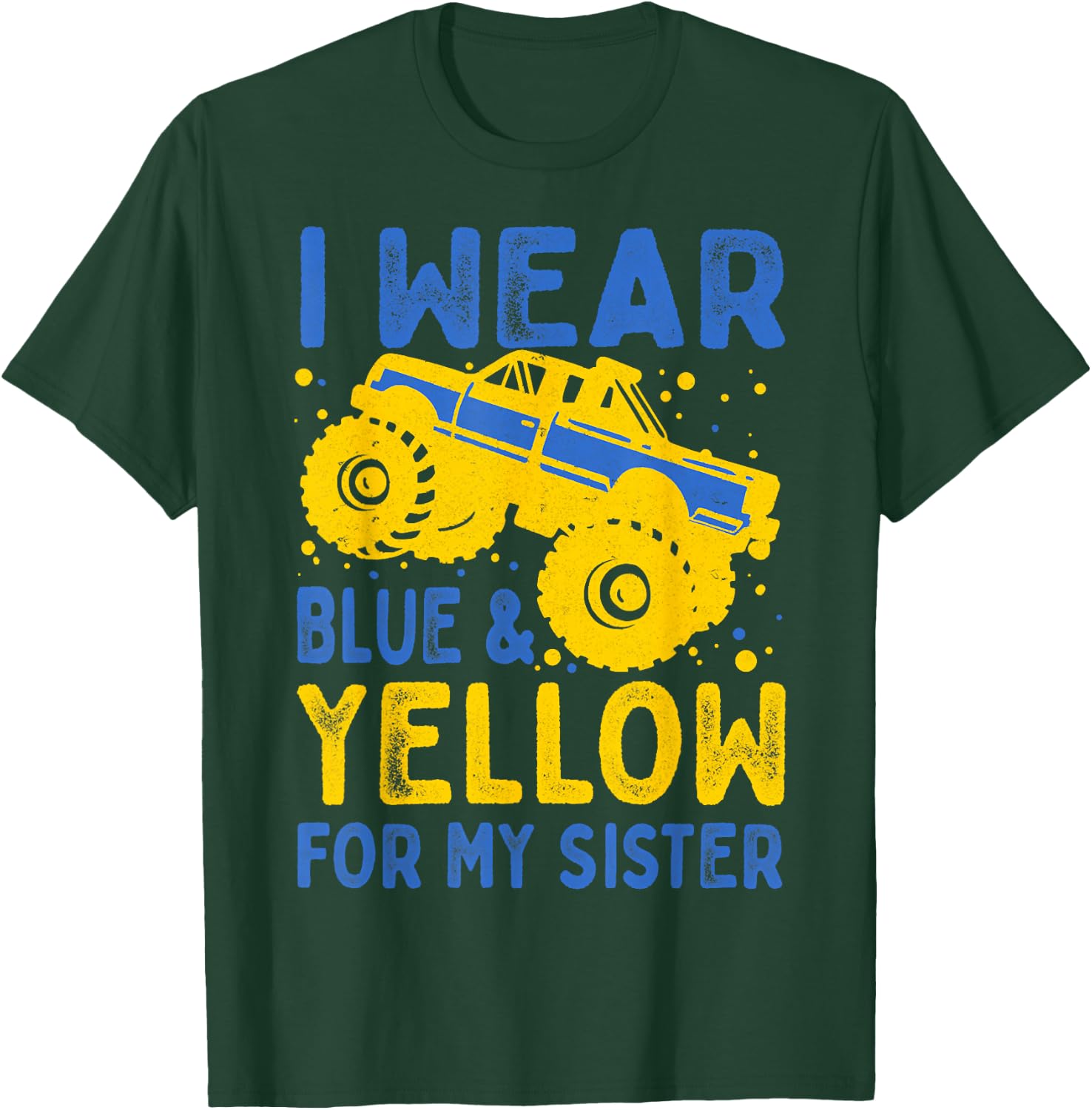 Boys Truck I Wear Blue Yellow For My Sister Down Syndrome T-Shirt - T-Shirt | Forest