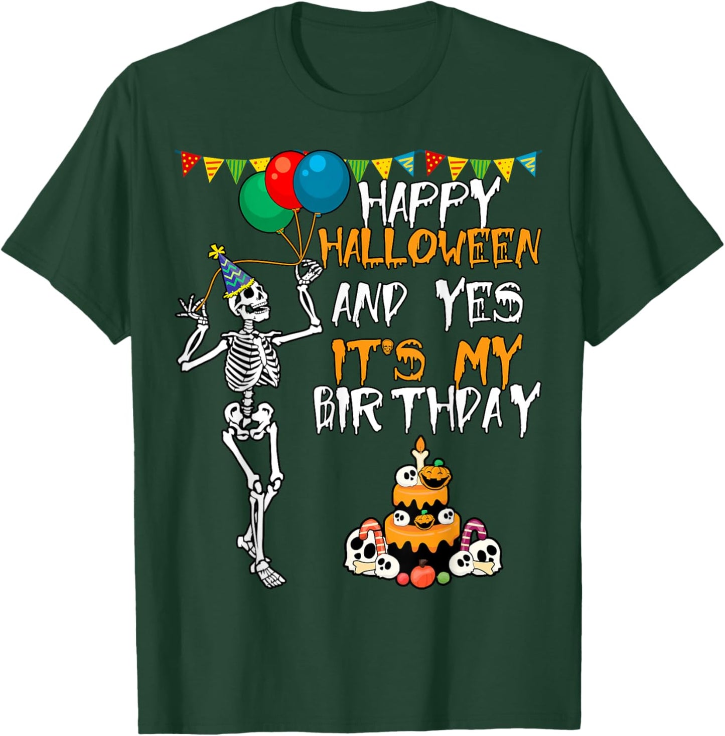 Scary Happy Halloween And Yes It's My Birthday Skeleton T-Shirt - T-Shirt | Forest