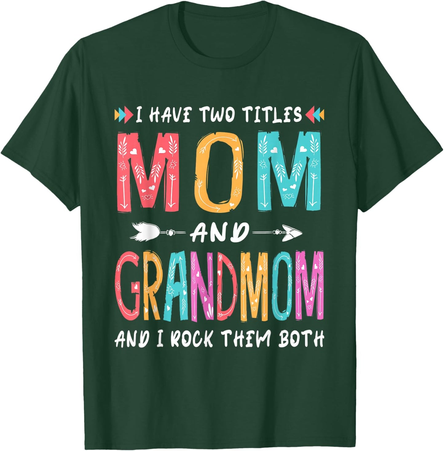 I Have Two Titles Mom And Grandmom Mother's Day Gift T-Shirt - T-Shirt | Forest