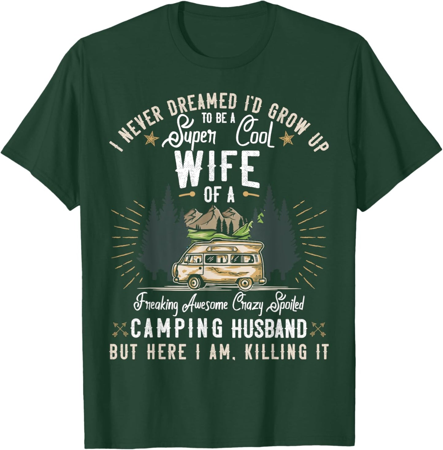 I Never Dreamed I'd Grow Up to be a Wife Camping Gift Woman T-Shirt - T-Shirt | Forest