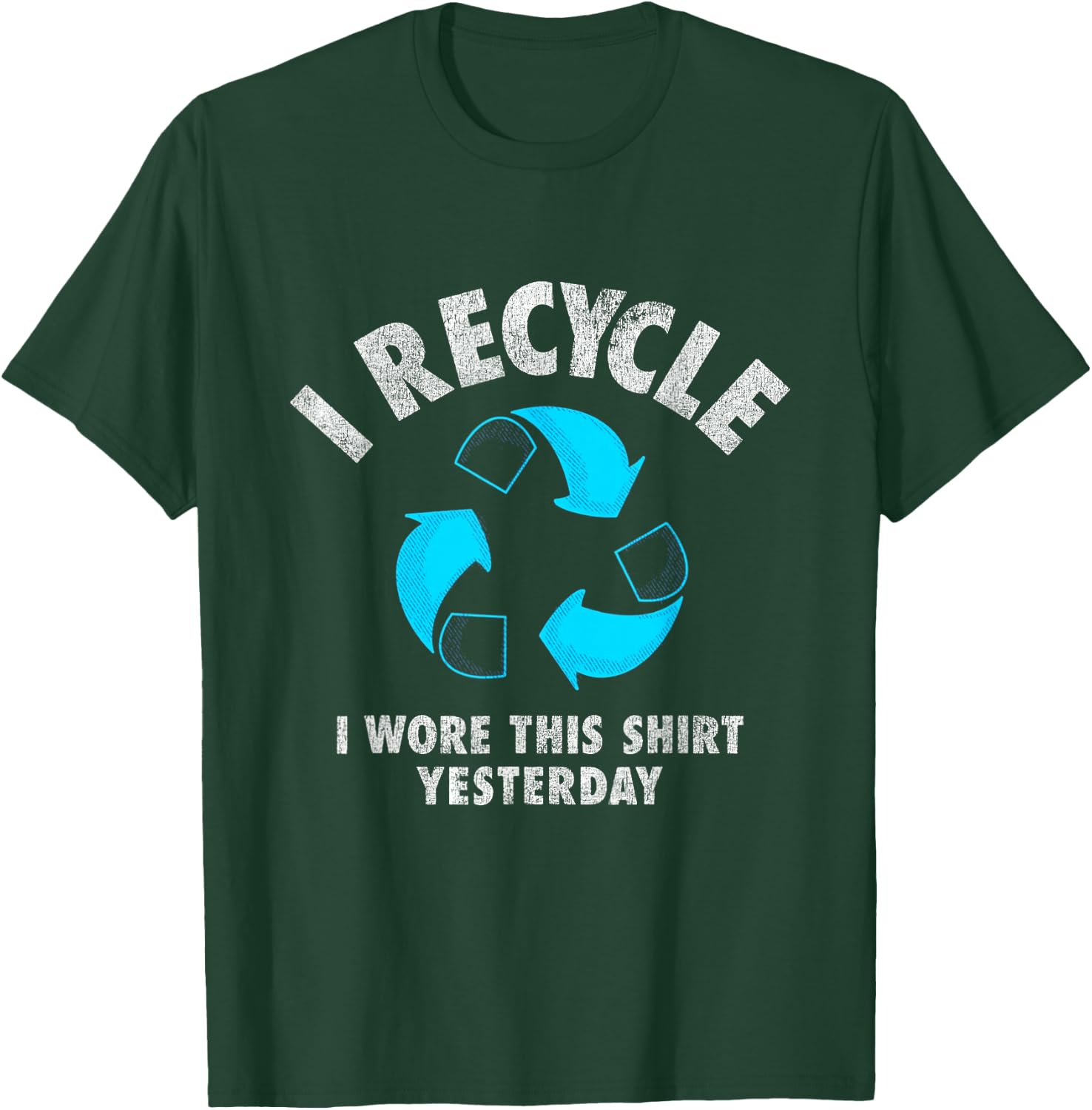 I Recycle I Wore This Shirt Yesterday Earth Day T-Shirt - T-Shirt | Forest