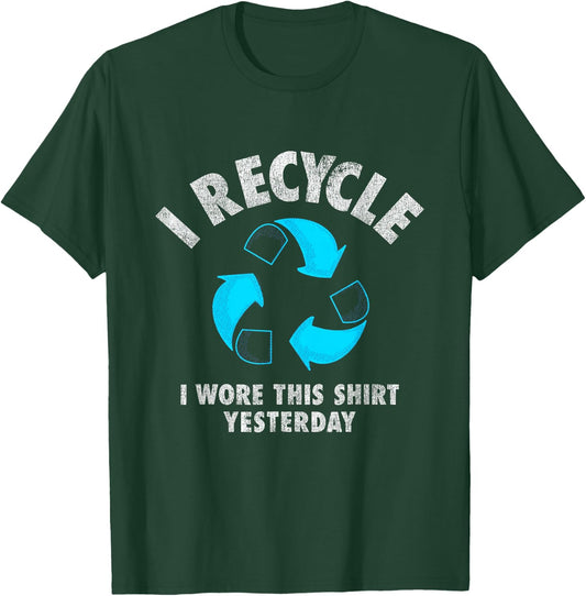 I Recycle I Wore This Shirt Yesterday Earth Day T-Shirt - T-Shirt | Forest