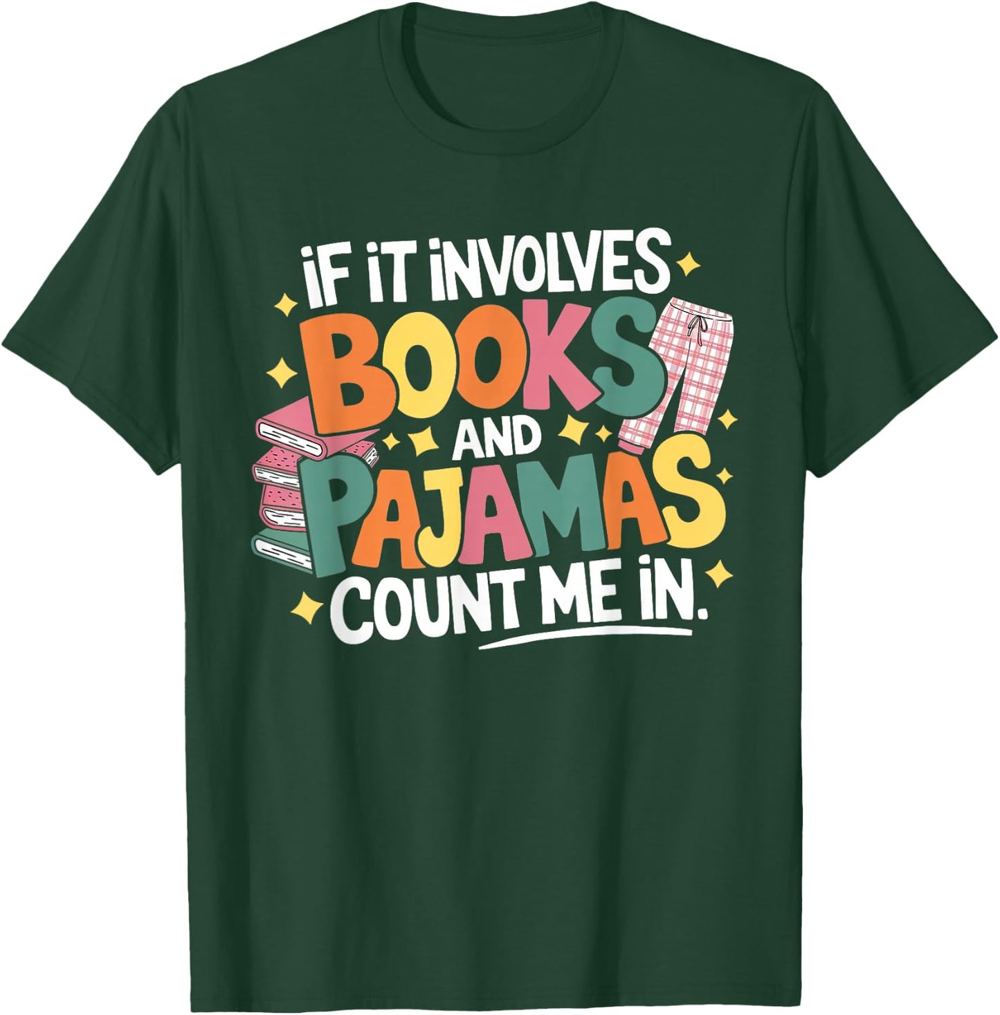 If It Involves Books and Pajamas Count Me In Reading Bedtime T-Shirt - T-Shirt | Forest