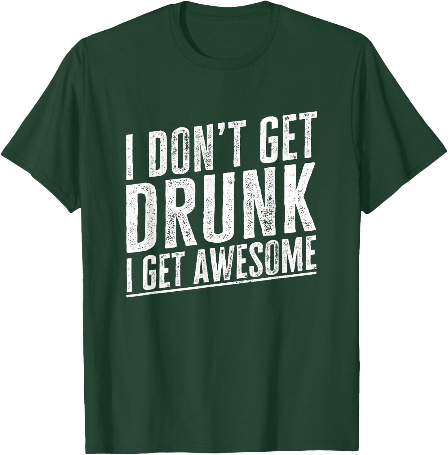 I Don't Get Drunk I Get Awesome Vintage Funny Drinking Quote T-Shirt - T-Shirt | Forest