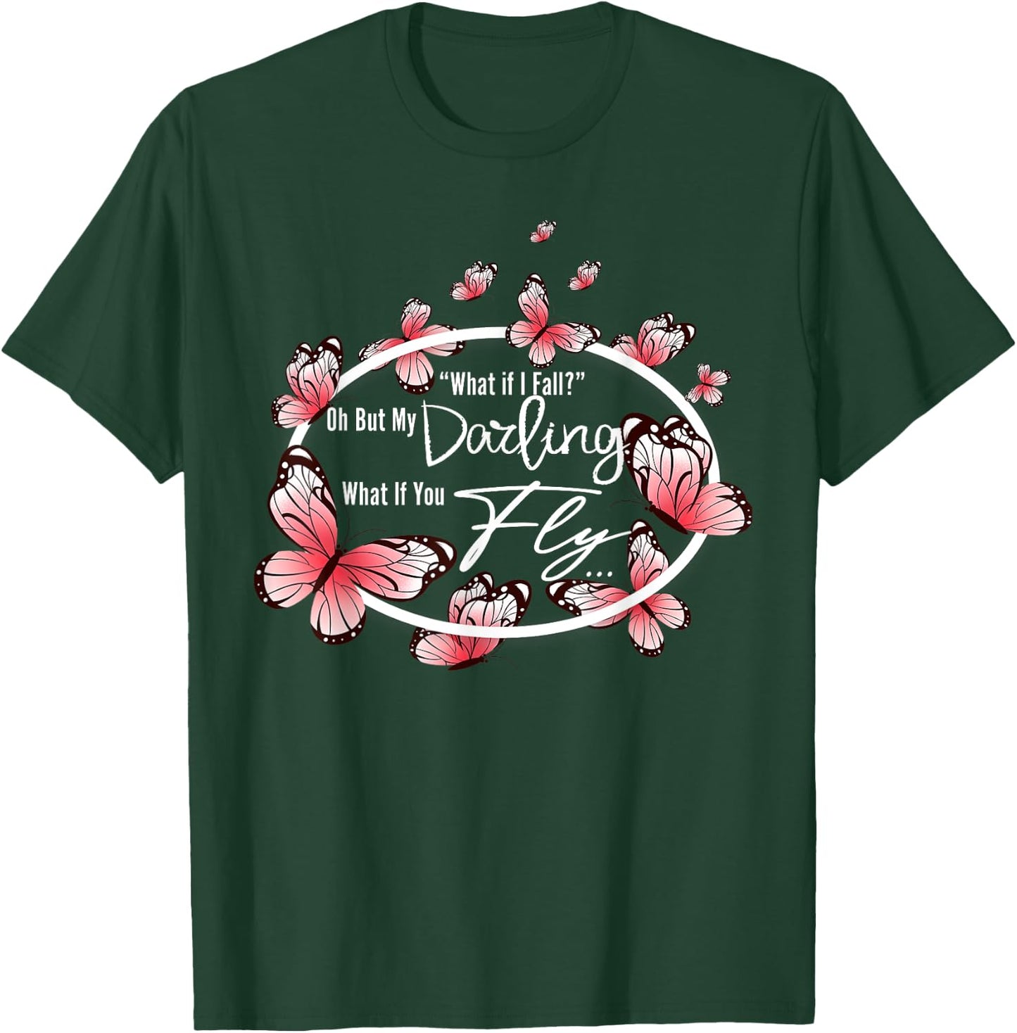 What If I Fall Oh, But My Darling What If You Fly motivation T-Shirt - T-Shirt | Forest