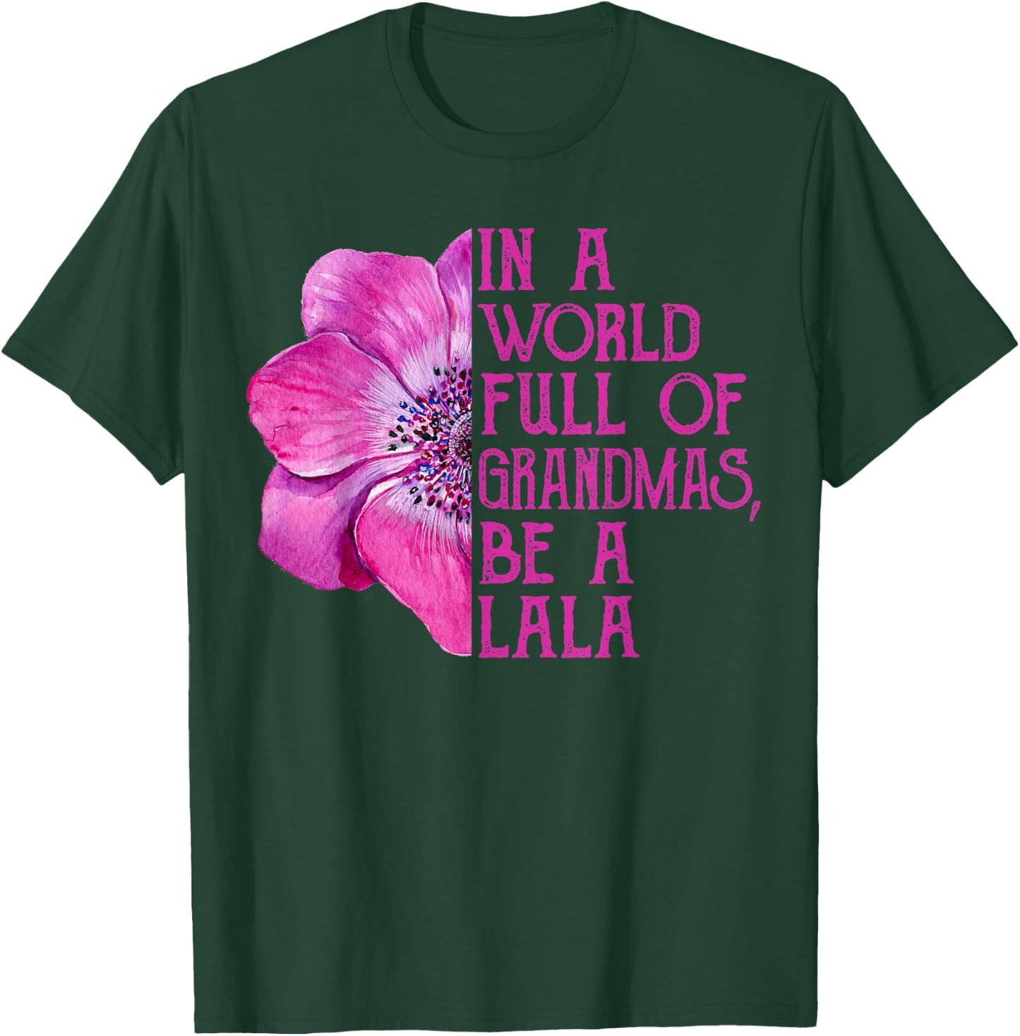 In A World Full Of Grandmas Be A Lala Apparel, Funny Grandma T-Shirt - T-Shirt | Forest