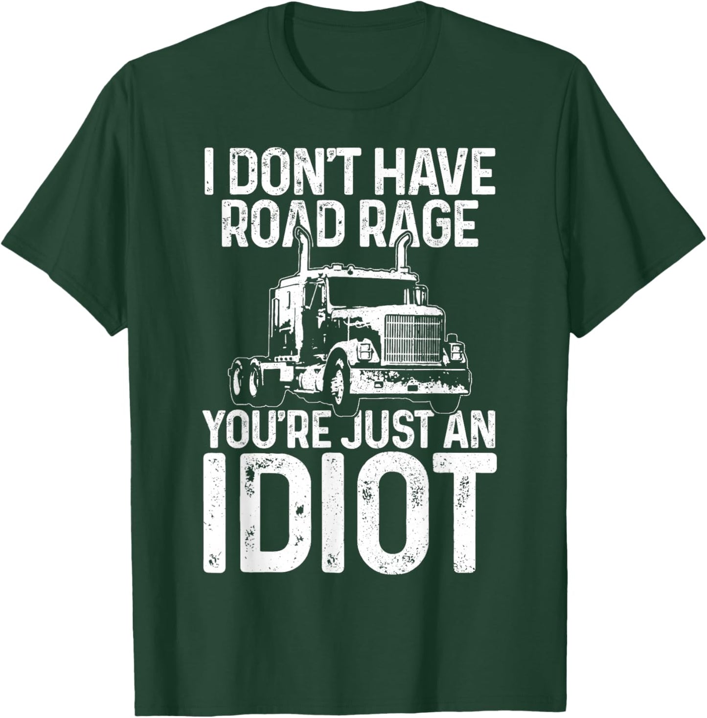 Funny Truck Driver Trucker Gift I Don't Have Road Rage T-Shirt - T-Shirt | Forest
