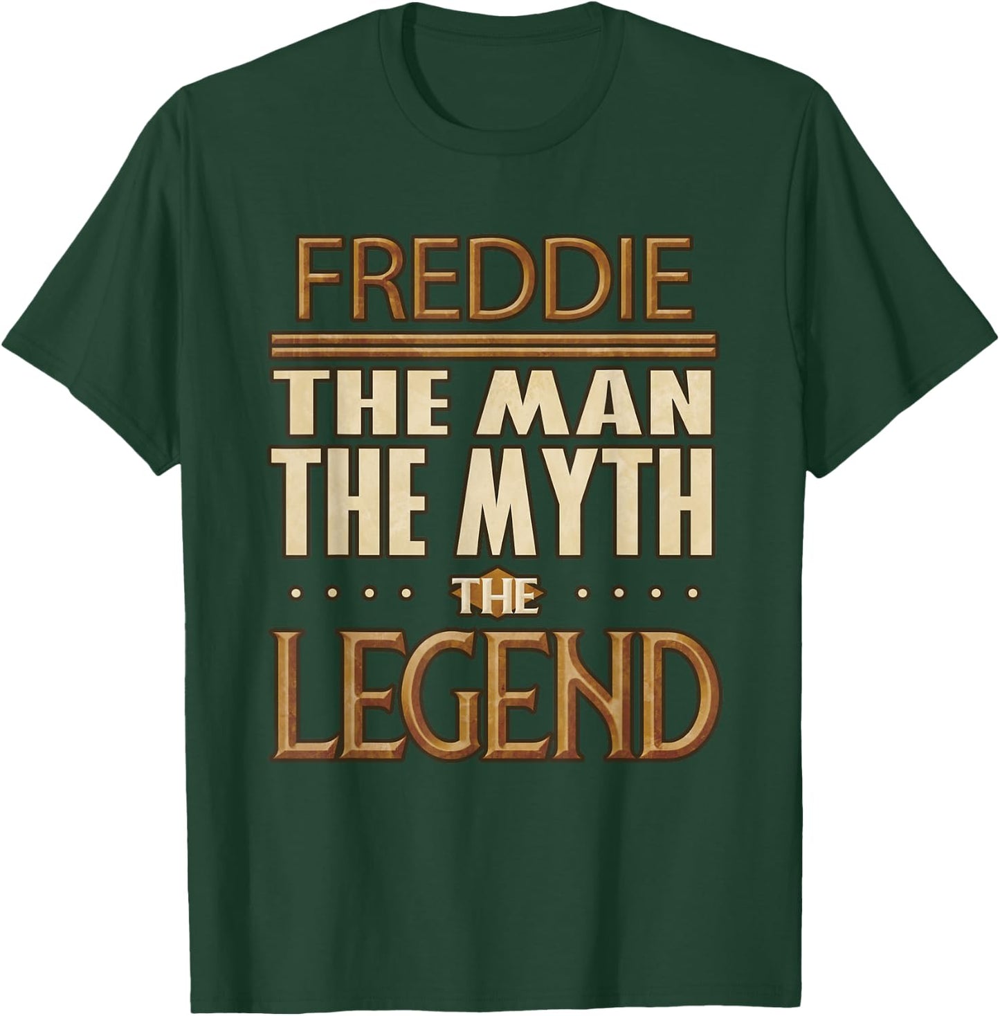 Freddie The Man The Myth The Legend T-Shirt - T-Shirt | Forest