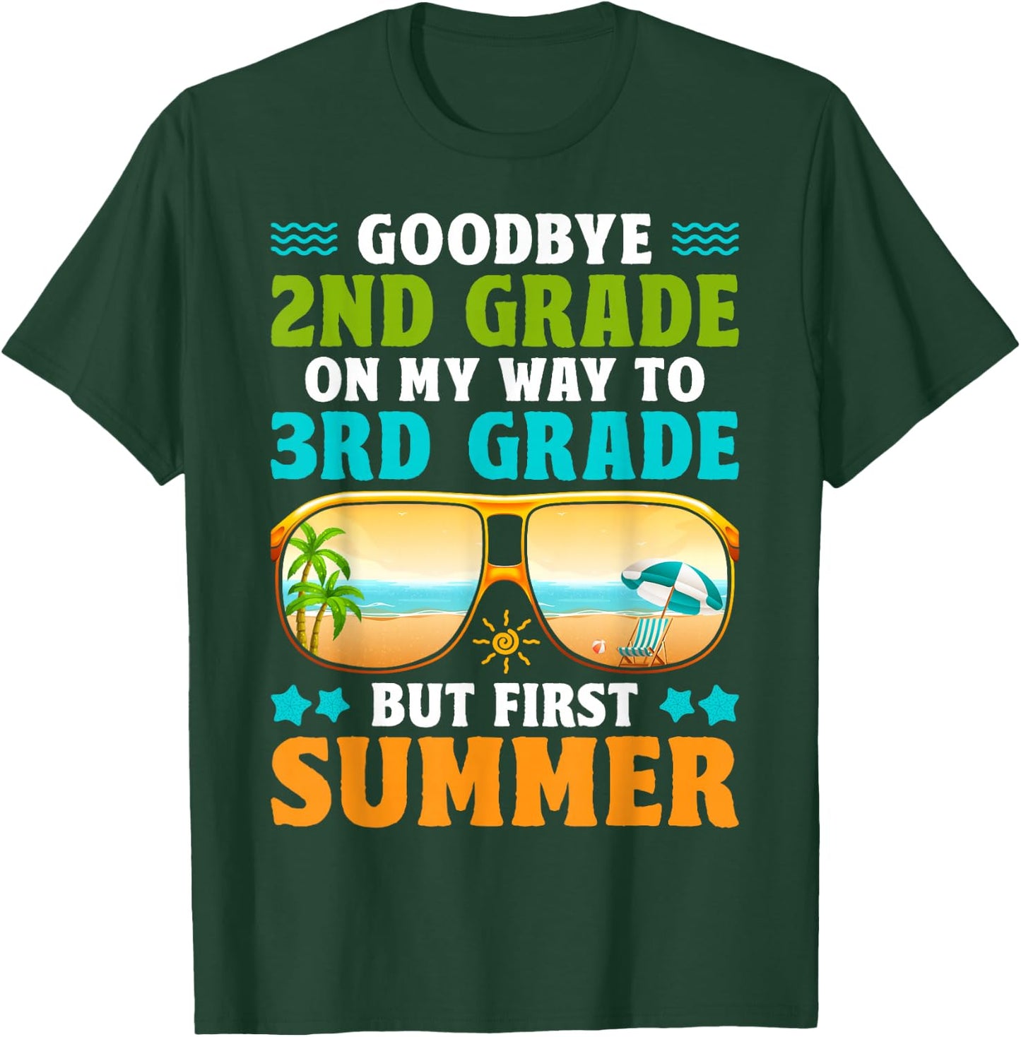 Goodbye 2nd Grade On My Way to 3rd Grade But First Summer T-Shirt - T-Shirt | Forest