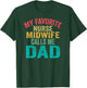 My favorite Nurse Midwife calls me Dad - Father's day T-Shirt - T-Shirt | Forest