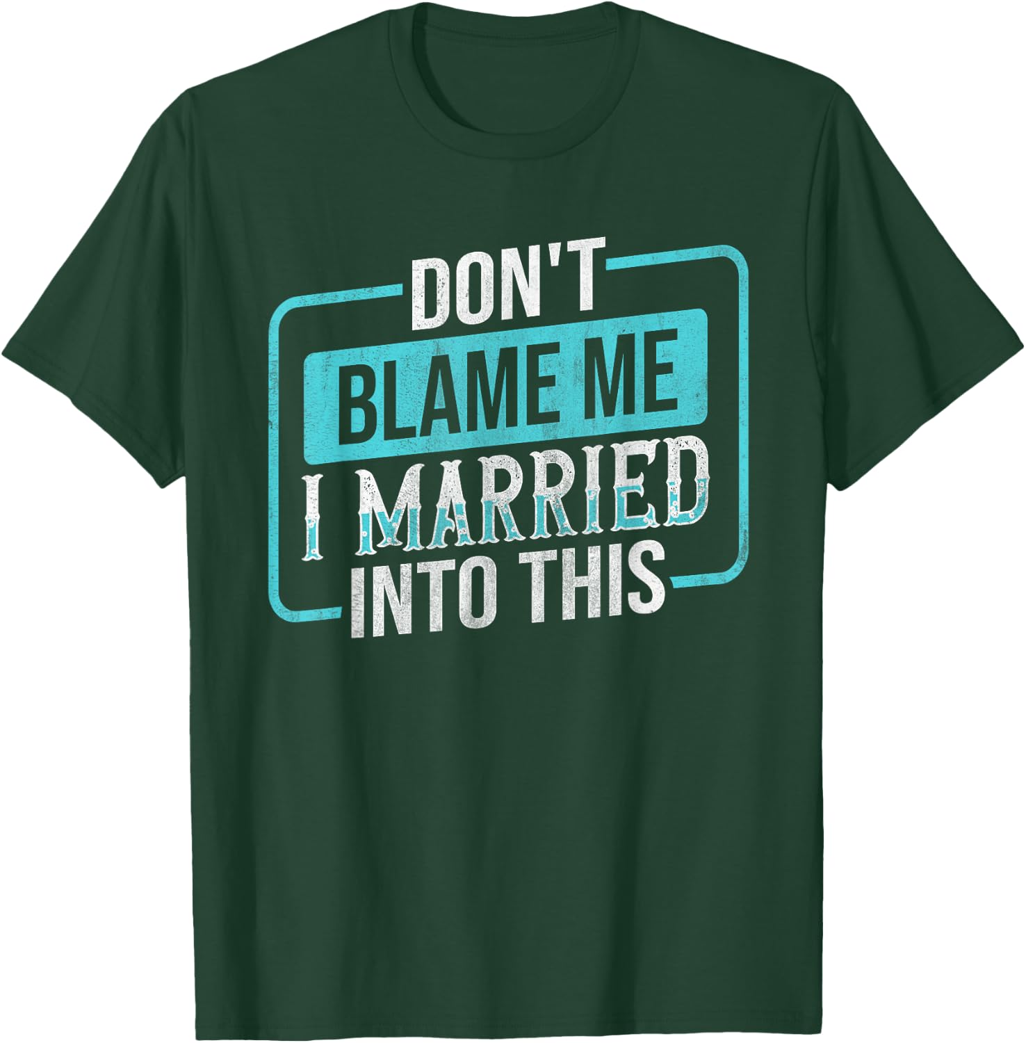 Don't Blame Me I Married Into Into This Family T-Shirt - T-Shirt | Forest