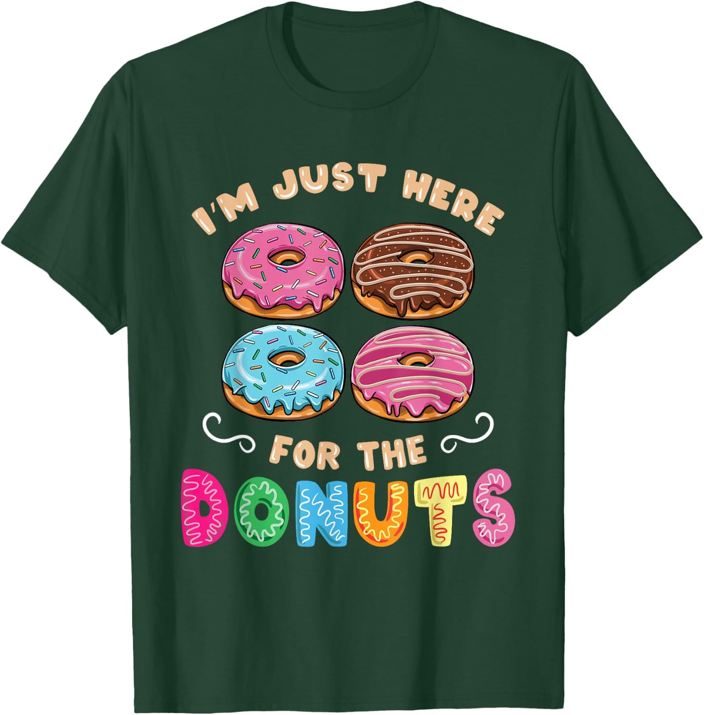 Im Just Here For The Donuts Candy Lover T-Shirt - T-Shirt | Forest