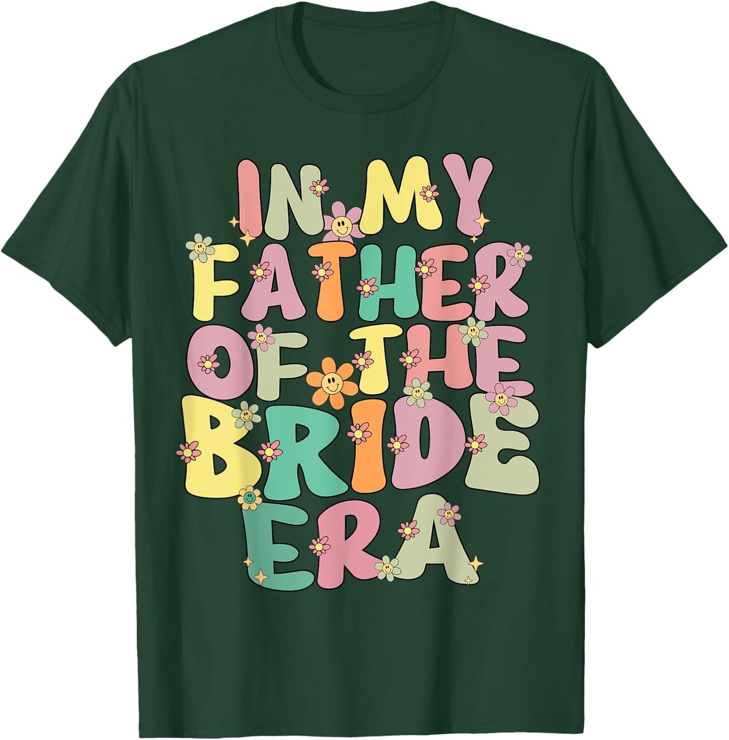 In My Father Of The Bride Era Cute Father Of The Bride Funny T-Shirt - T-Shirt | Forest