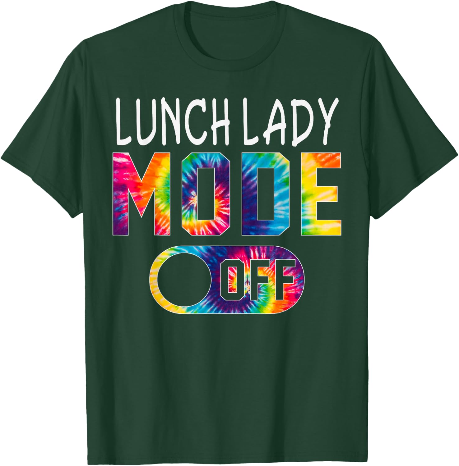 Lunch Lady Mode Off Happy Last Day Of School Tie Dye Summer T-Shirt - T-Shirt | Forest