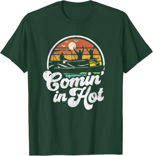 Comin In Hot Pontoon Boat Funny Boating Lake Gift Dad T-Shirt - T-Shirt | Forest