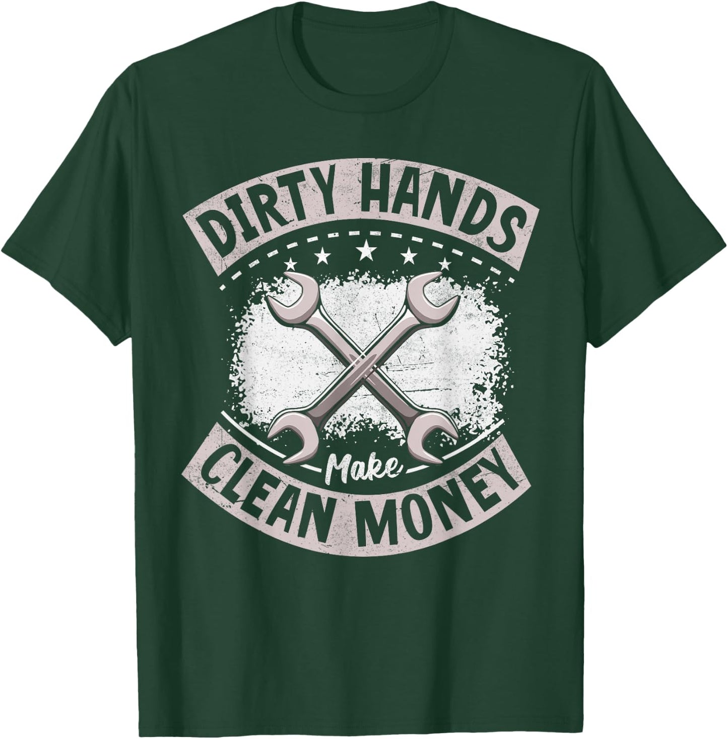 My Hands May Be Dirty But My Money Is Clean Mechanic Repair T-Shirt - T-Shirt | Forest
