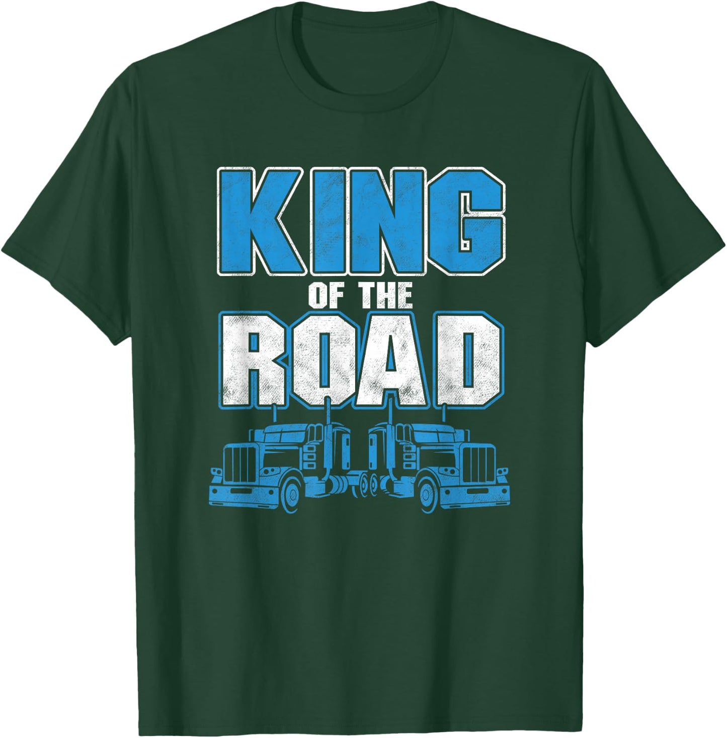 King Of Road Trucker Truck Driver Highway Truckers Gift T-Shirt - T-Shirt | Forest
