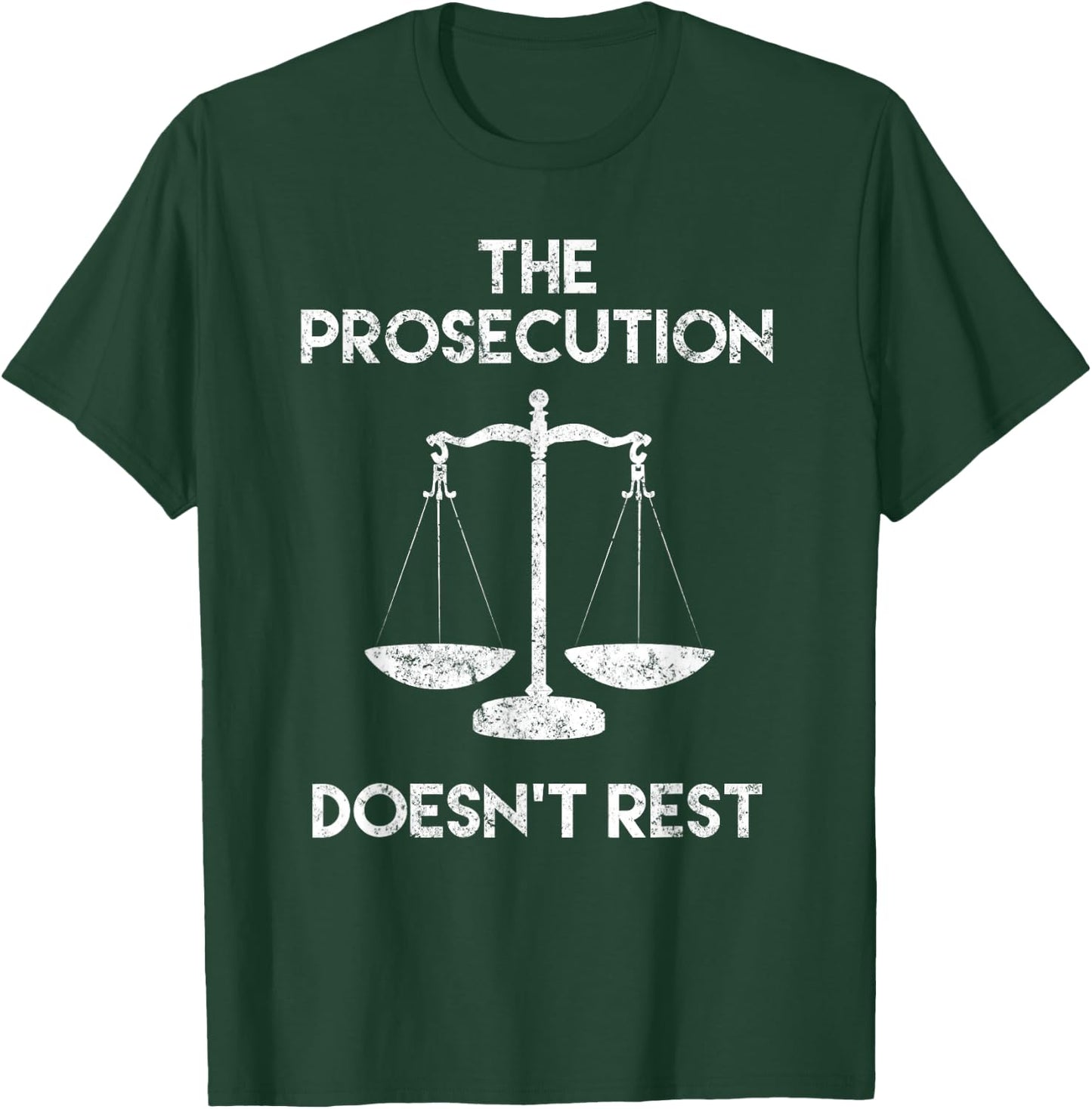 The Prosecution Doesn't Rest Prosecutor Gifts T-Shirt - T-Shirt | Forest