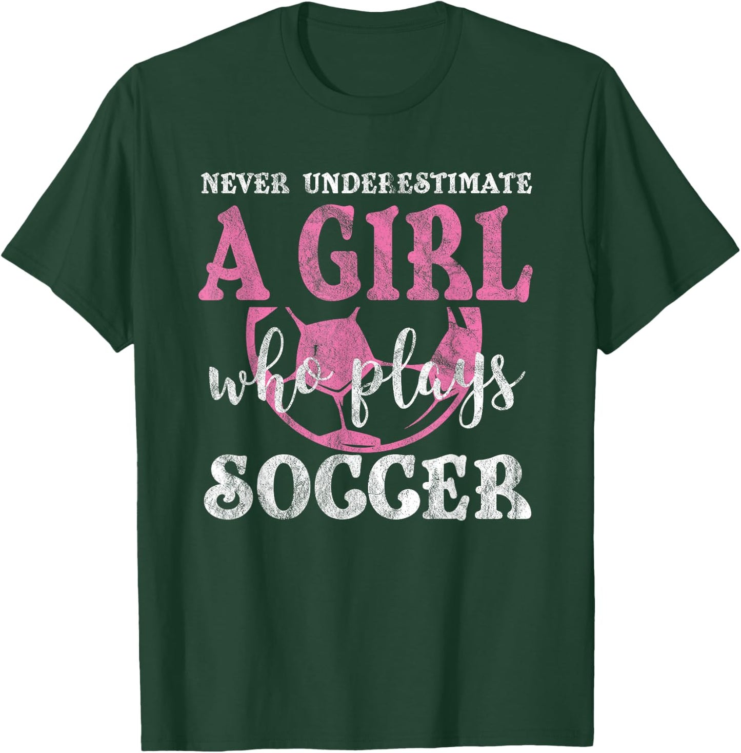 Never Underestimate A Girl Who Plays Soccer Grunge Look T-Shirt - T-Shirt | Forest