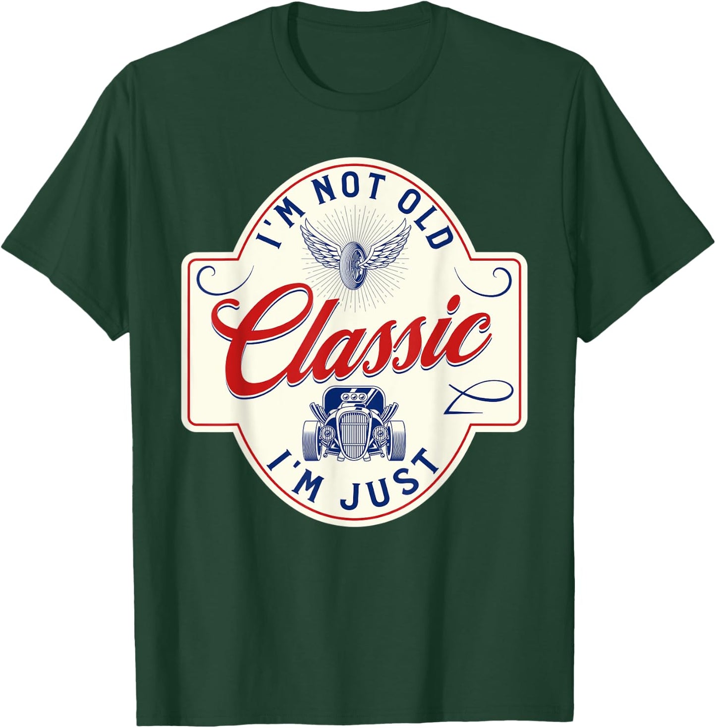 I'm Not Old I'm Classic Funny Dad Car T-Shirt - T-Shirt | Forest