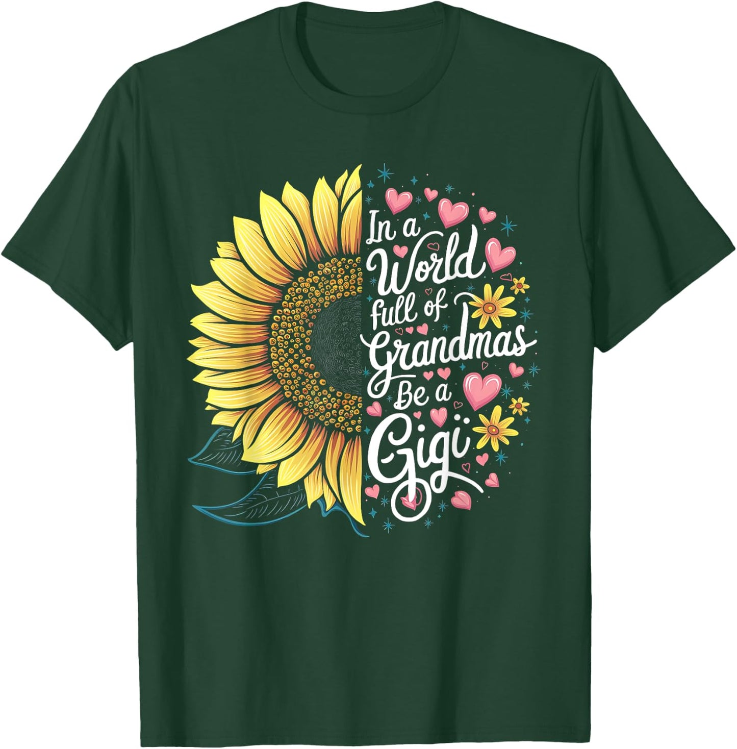 Colorful Sunflower In A World Full Of Grandmas Be A Gigi T-Shirt - T-Shirt | Forest