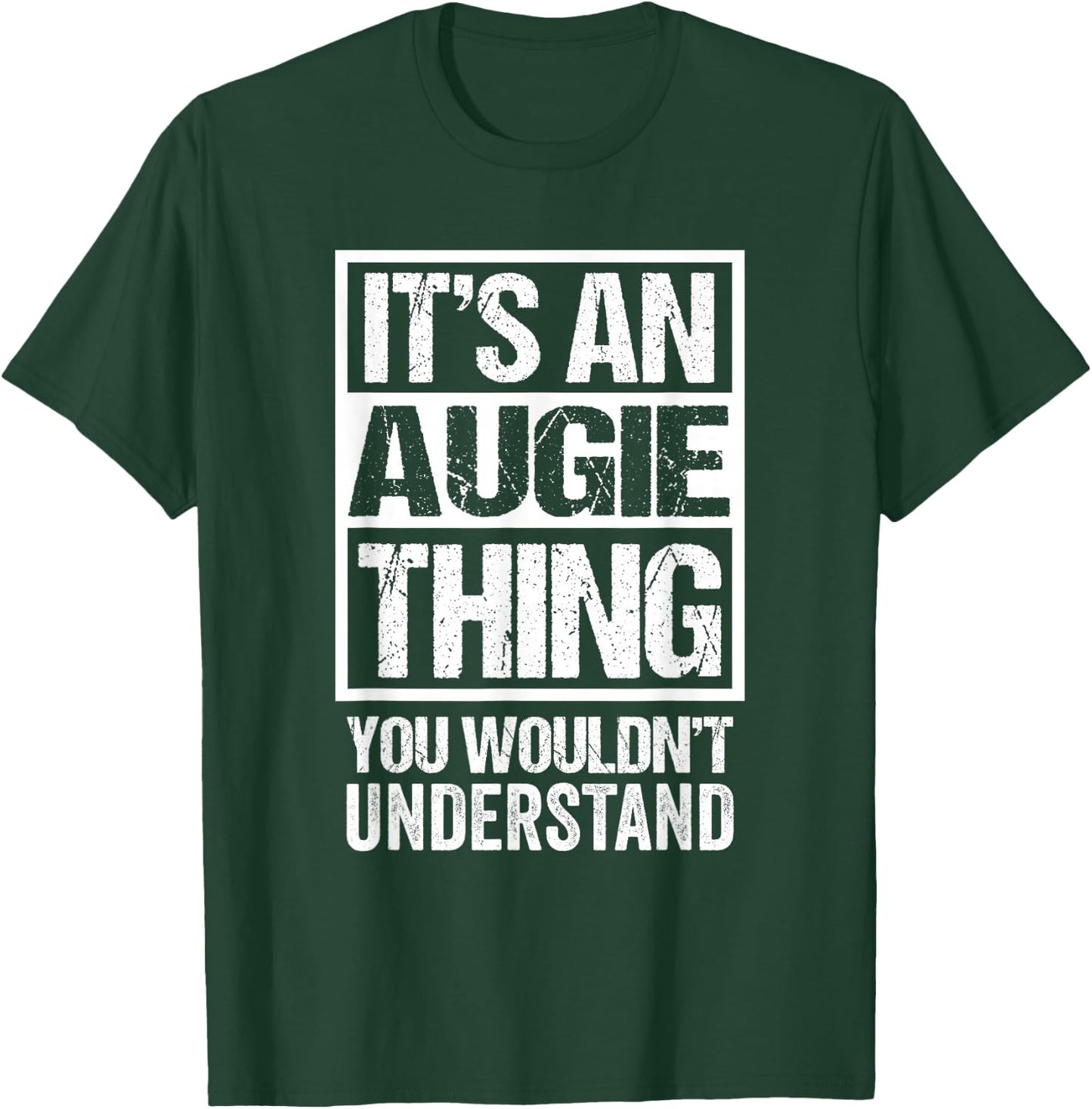 It's An Augie Thing You Wouldn't Understand T-Shirt - T-Shirt | Forest