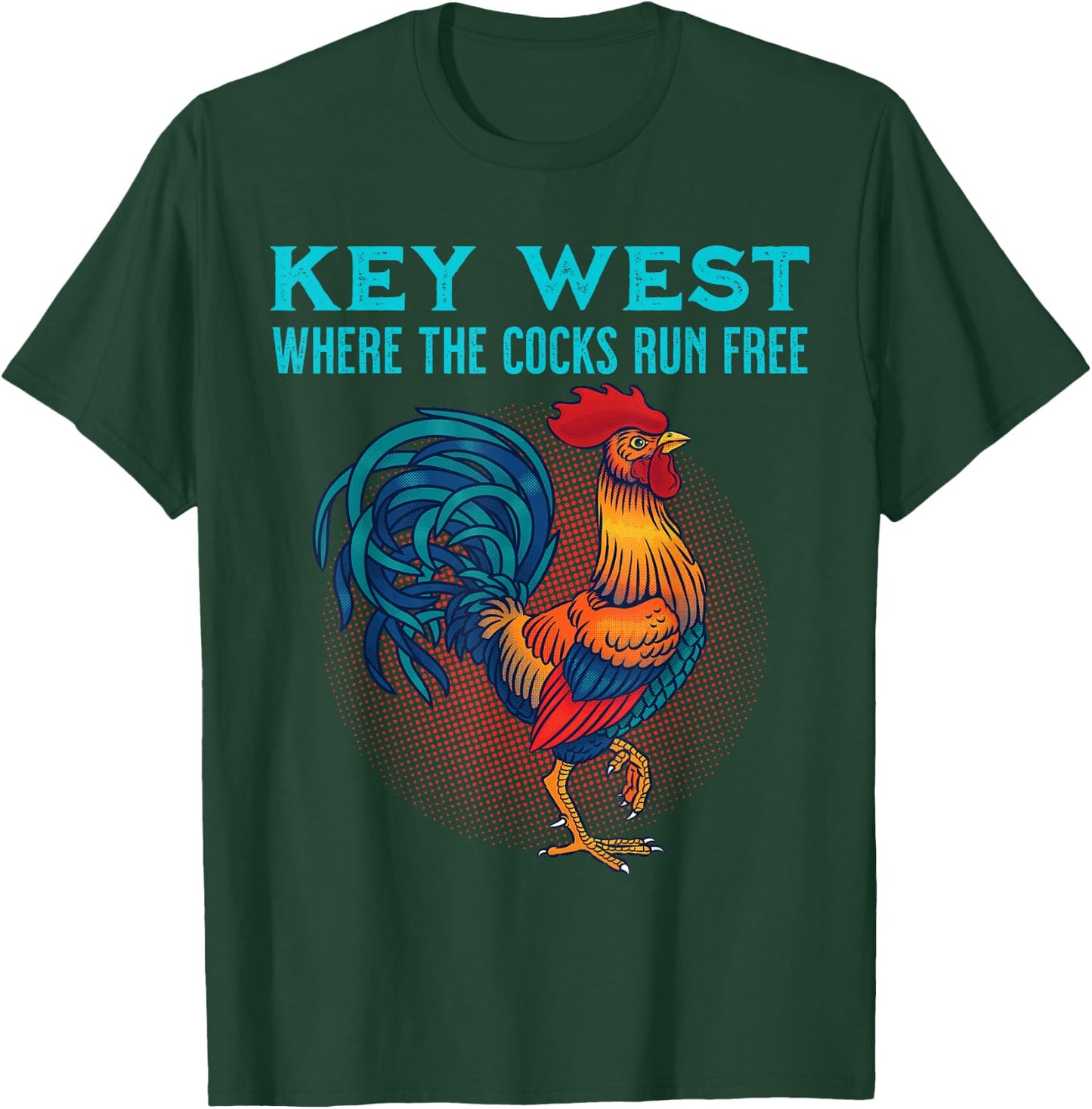 Key West Florida Where The Cocks Run Free T-Shirt - T-Shirt | Forest