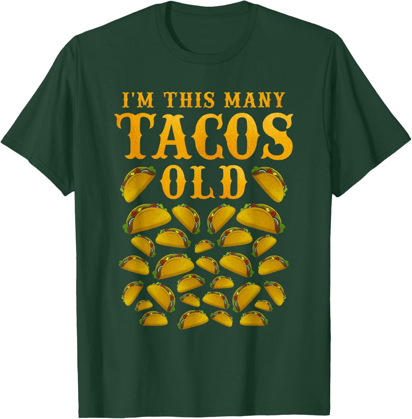 I'm This Many Tacos Old 30 Year Old Taco Lover 30th Birthday T-Shirt - T-Shirt | Forest