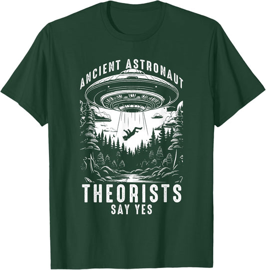 Ancient Astronaut Theorists Say Yes T-Shirt - T-Shirt | Forest