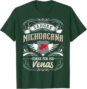 Michoacan Mexico Sangre Michoacana Corre Por Mis Venas T-Shirt - T-Shirt | Forest