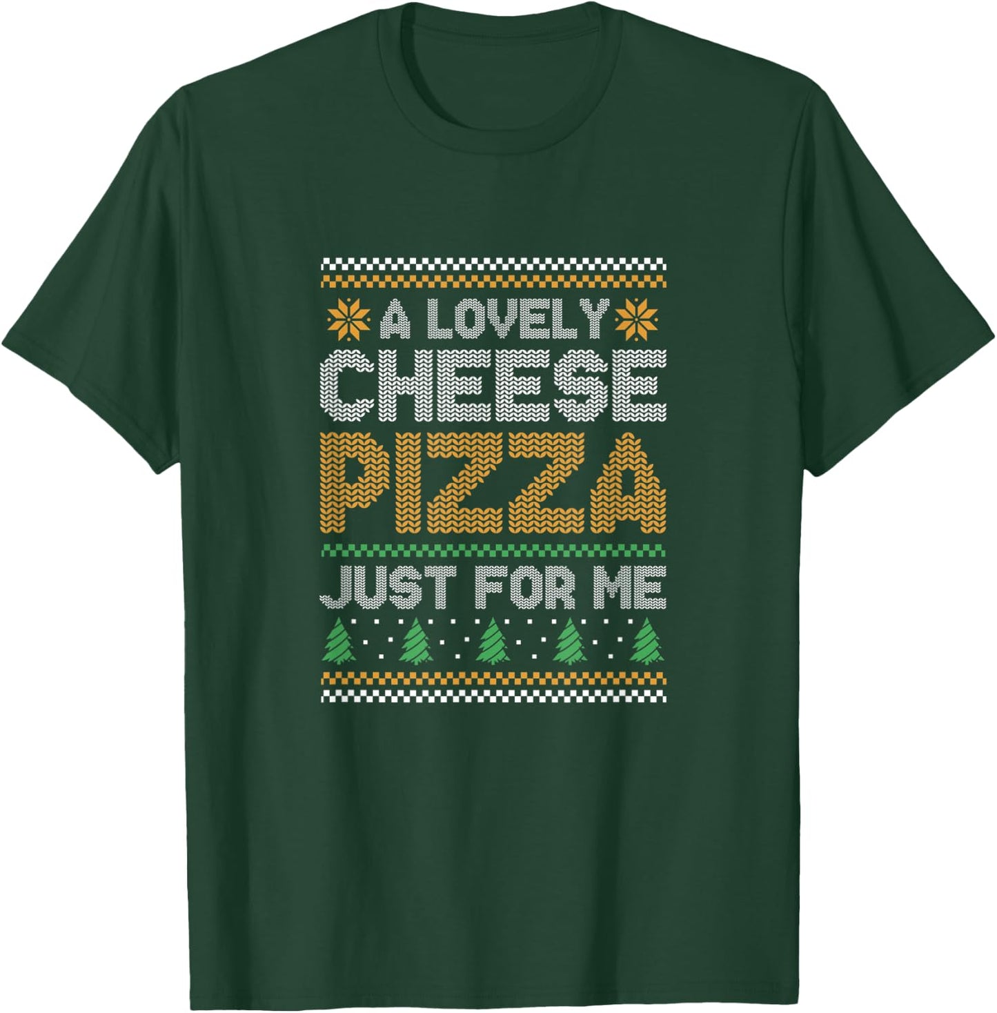 A Lovely Cheese Pizza Just For Me T-Shirt - T-Shirt | Forest