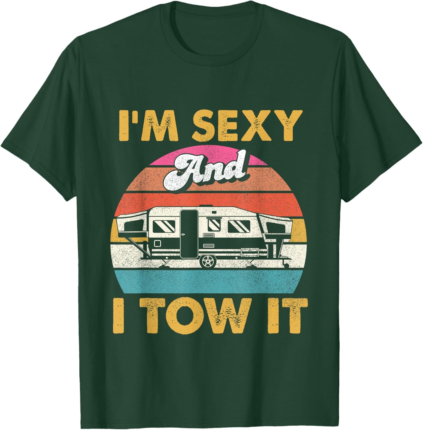 I'm Sexy and I Tow It - Glamping Glamper Glamorous Camping T-Shirt - T-Shirt | Forest