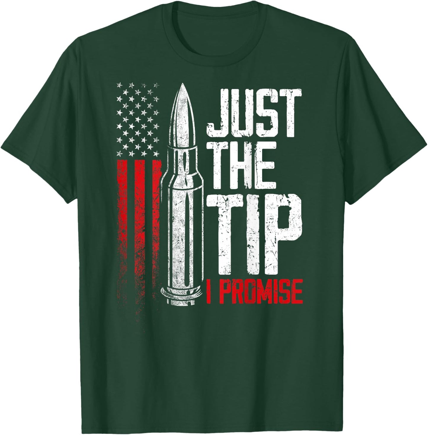 Just The Tip I Promise Bullet Gun American Flag on back T-Shirt - T-Shirt | Forest
