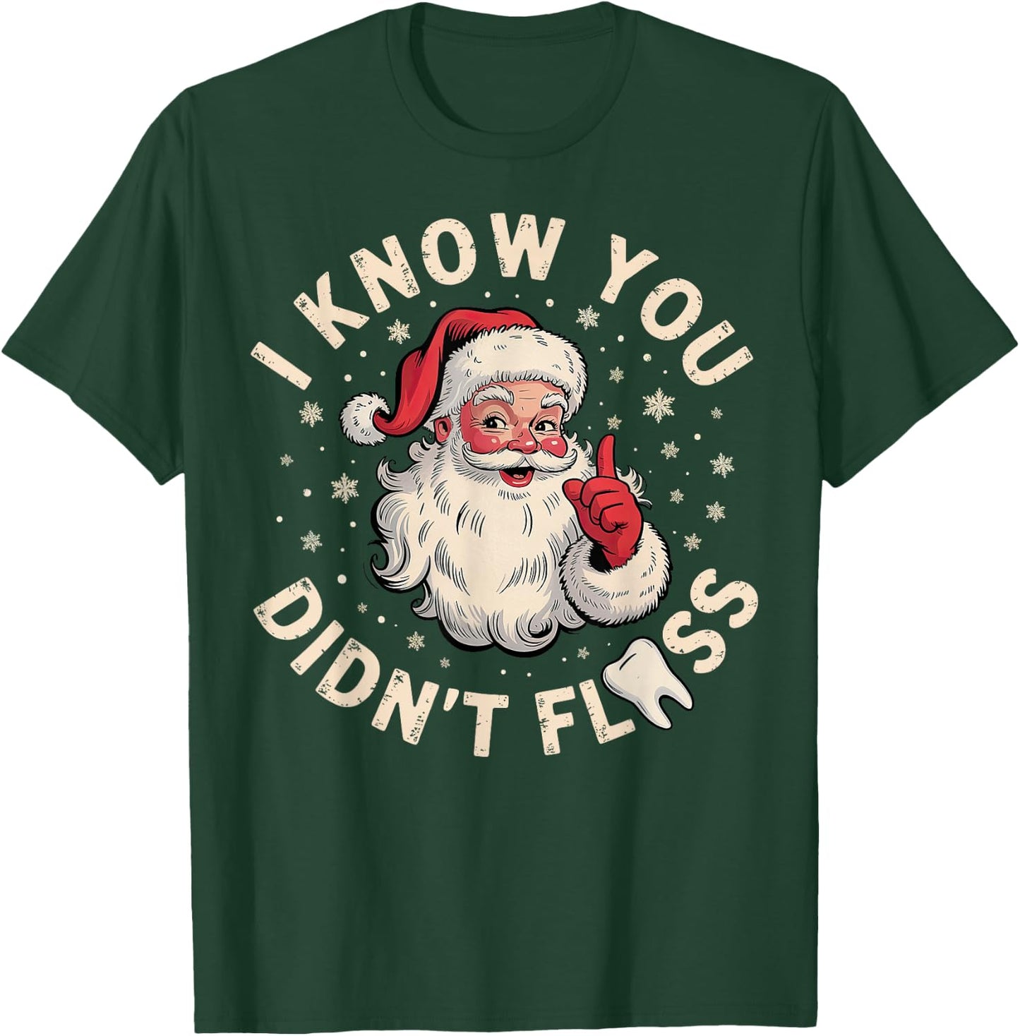 Santa I Know You Didn't Floss Dentist Dental Christmas T-Shirt - T-Shirt | Forest