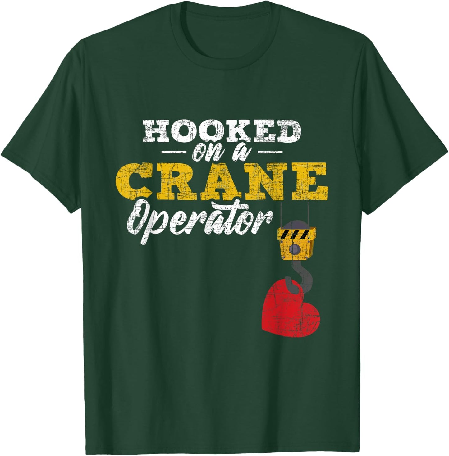 Hooked On A Crane Operator - Construction Wife Girlfriend T-Shirt - T-Shirt | Forest