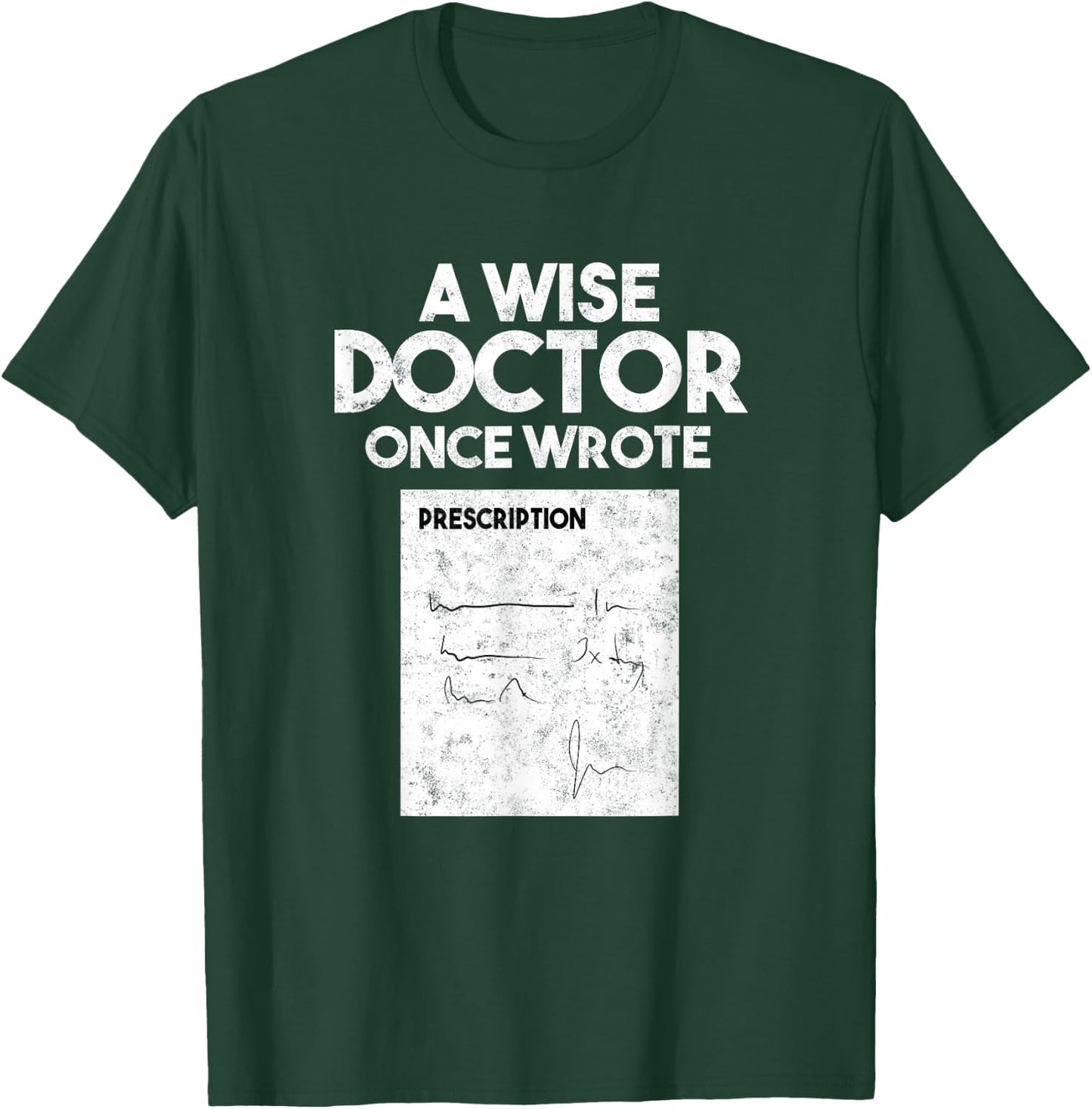 A Wise Doctor Once Wrote Medical Doctor Handwriting T-Shirt - T-Shirt | Forest