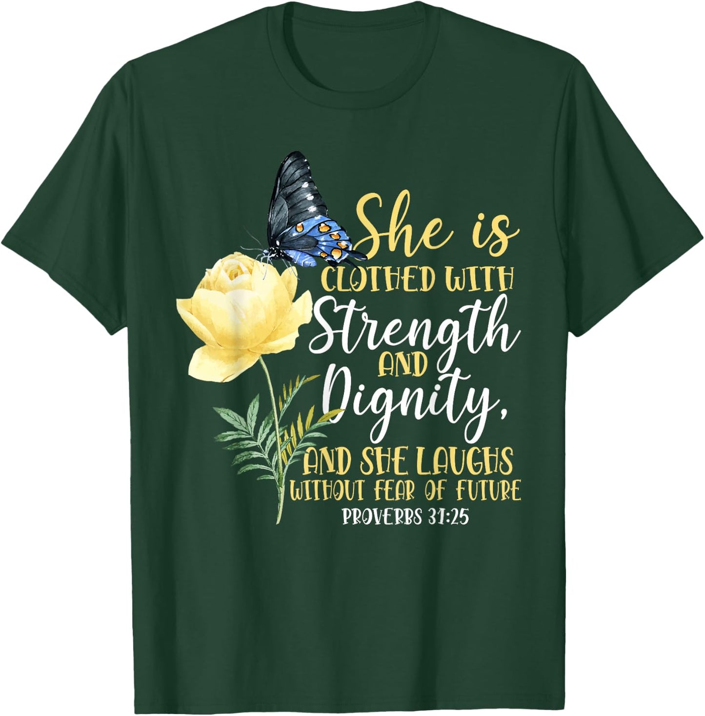 Christian Bible Verse Butterfly Rose Flower Proverbs 31:25 T-Shirt - T-Shirt | Forest