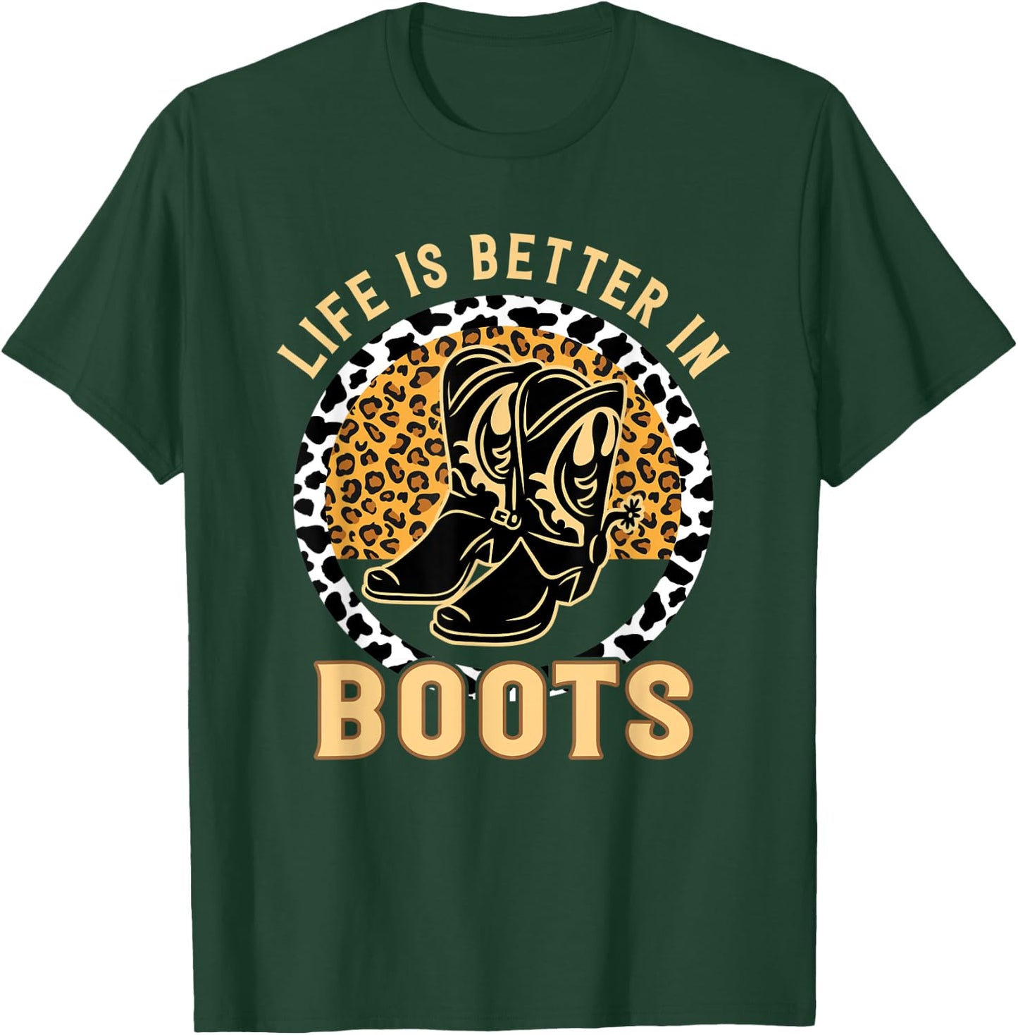 Country Cowgirl Western Leopard Life Is Better In Boots T-Shirt - T-Shirt | Forest