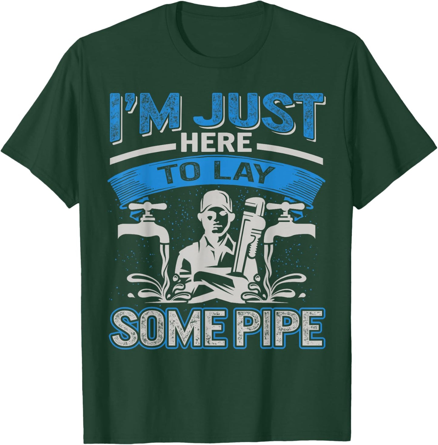 Plumber Pipefitters Steamfitters Fathers Day Lay Some Pipes T-Shirt - T-Shirt | Forest