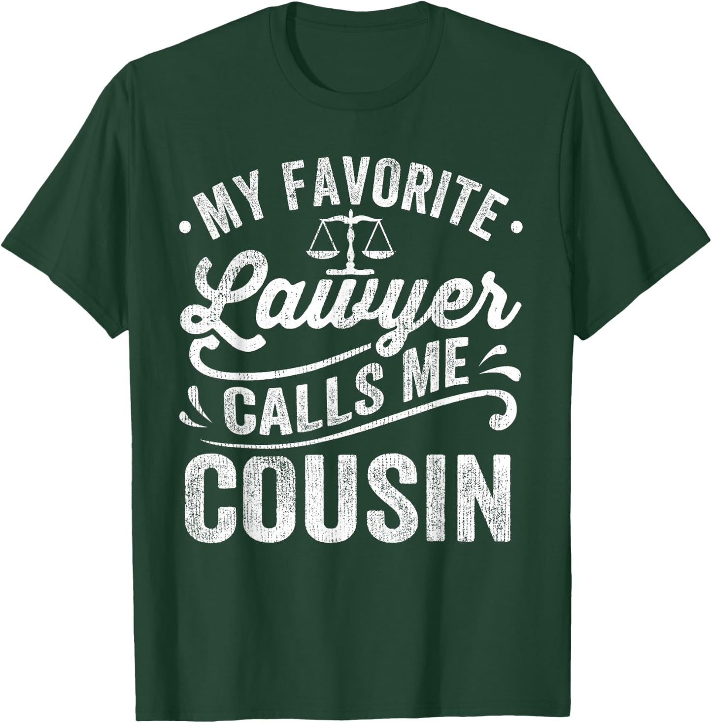 My Favorite Lawyer Calls Me Cousin T-Shirt - T-Shirt | Forest