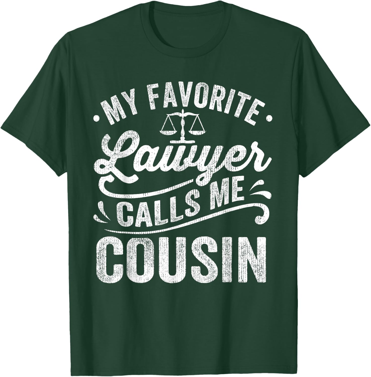 My Favorite Lawyer Calls Me Cousin T-Shirt - T-Shirt | Forest