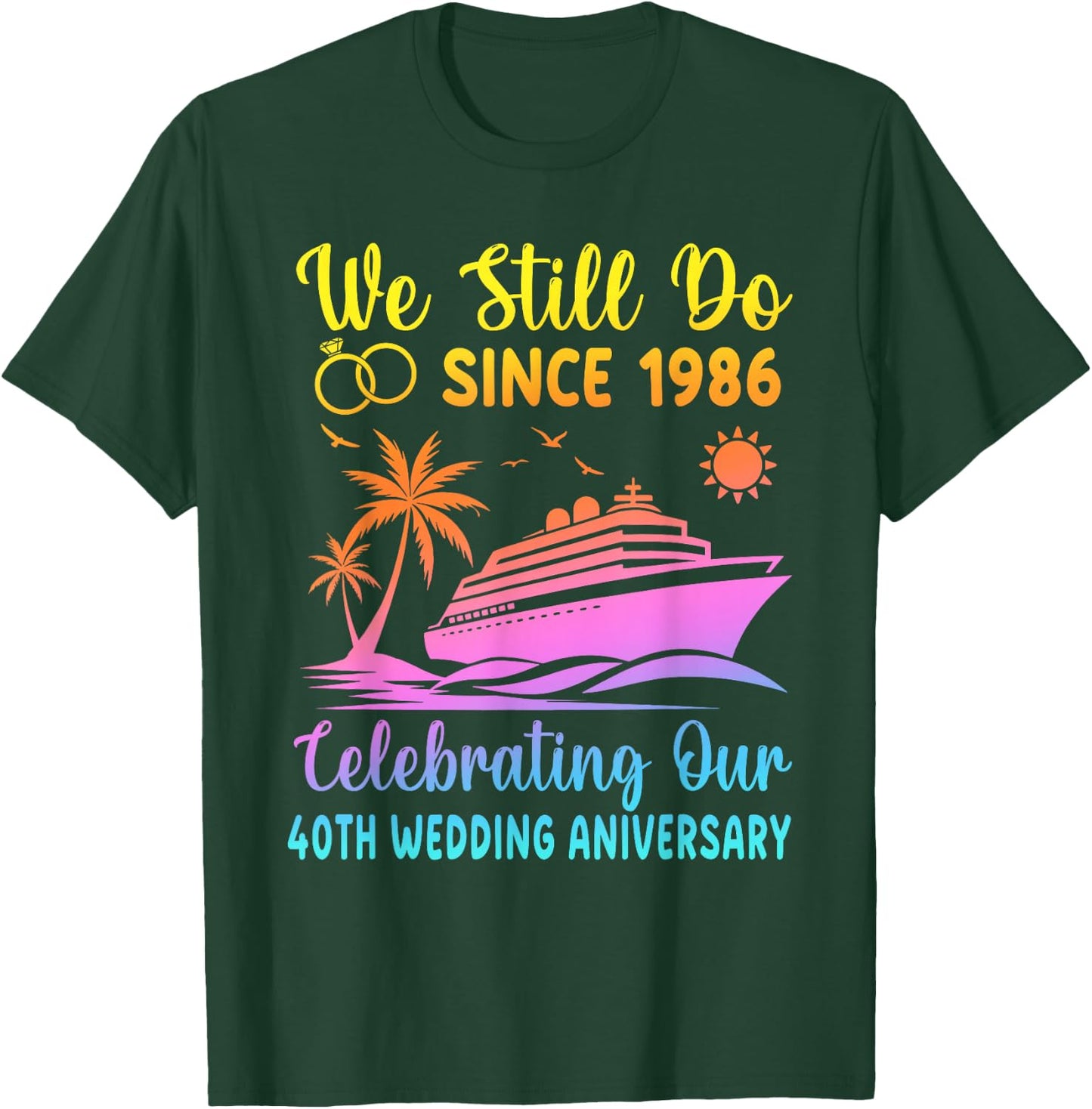 We Still Do 40 Years Since 1986 40th Wedding Anniversary T-Shirt - T-Shirt | Forest