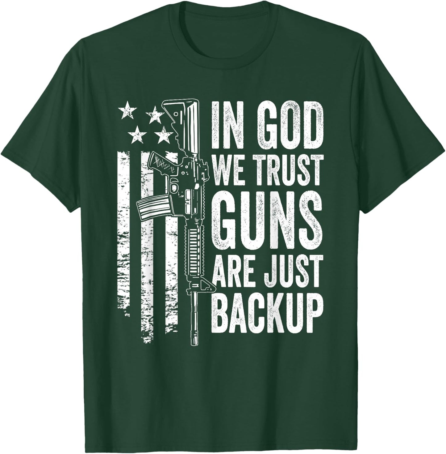 in God We Trust Guns are Just Backup - USA Pro Gun Christian T-Shirt - T-Shirt | Forest