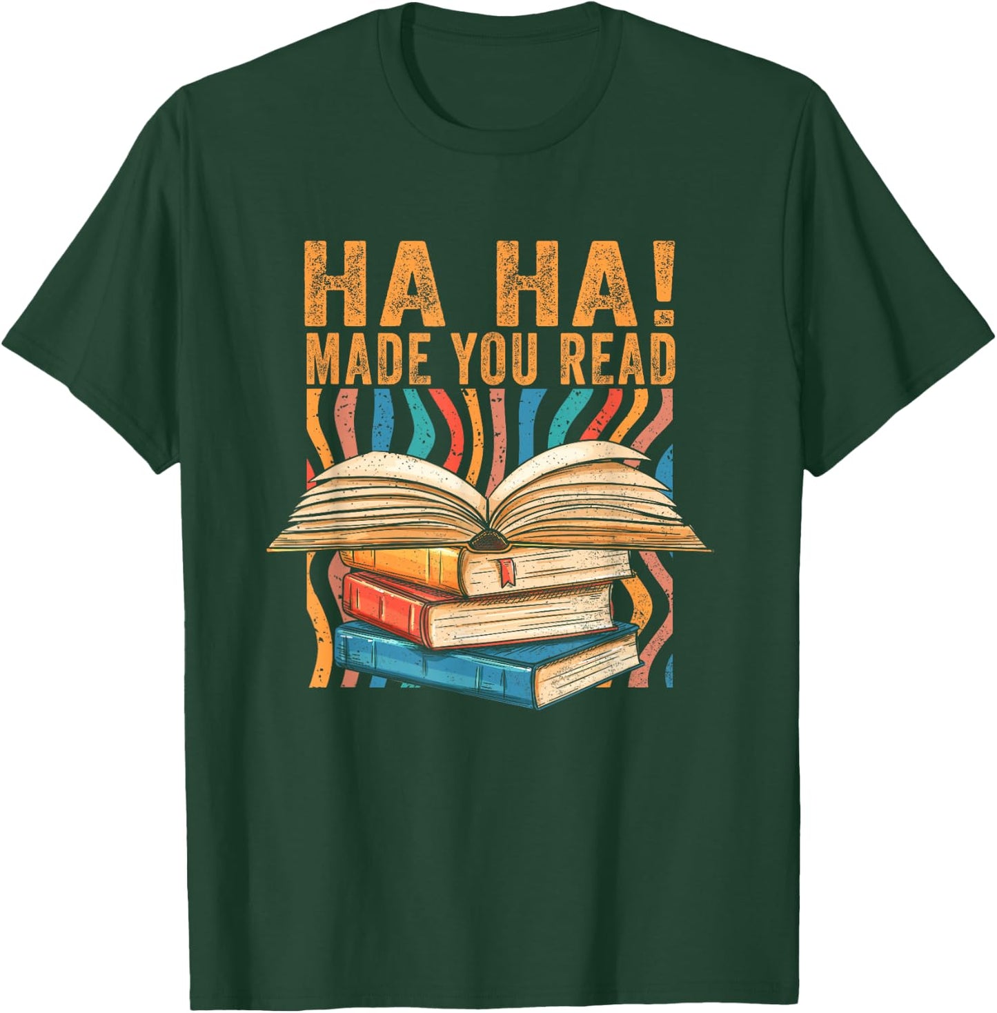Ha Ha Made You Read Reading Quotes Bookish Book Lover T-Shirt - T-Shirt | Forest