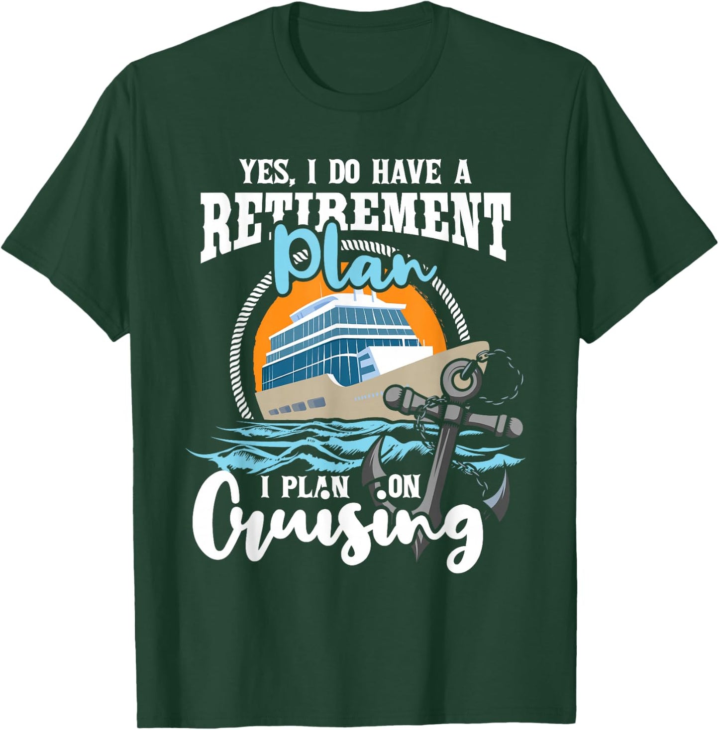 I Do Have A Retirement Plan - Cruise Ship Cruising Cruiser Small T-Shirt - T-Shirt | Forest