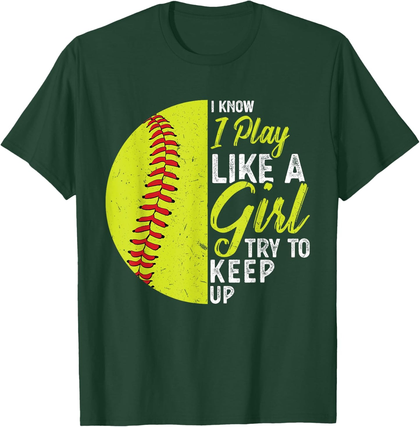 I Play Like A Girl Try To Keep Up Softball T-Shirt - T-Shirt | Forest