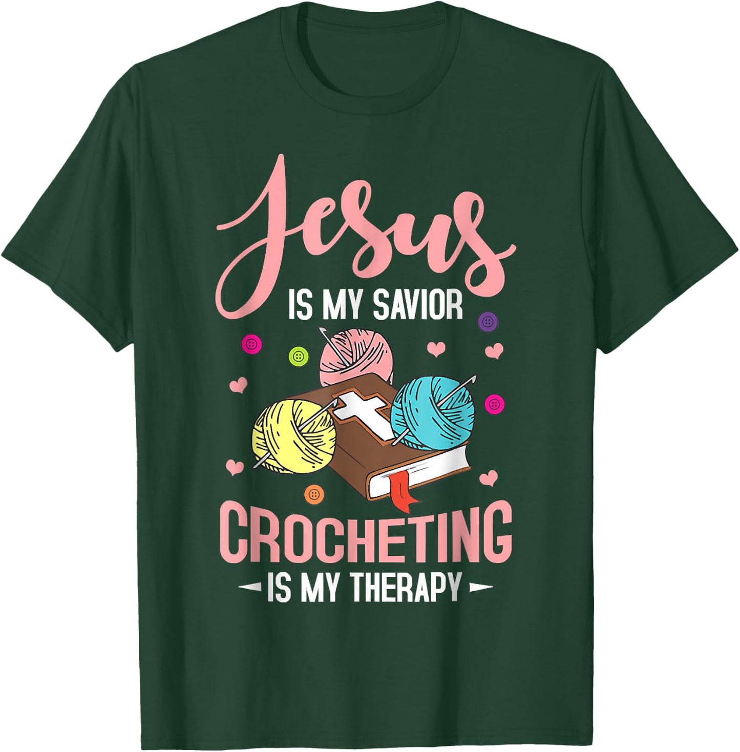 Jesus Is My Savior Crocheting Is My Therapy Jesus Christian T-Shirt - T-Shirt | Forest